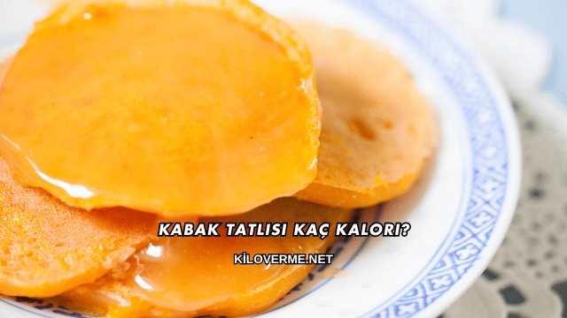 Kabak Tatlısı Kaç Kalori?