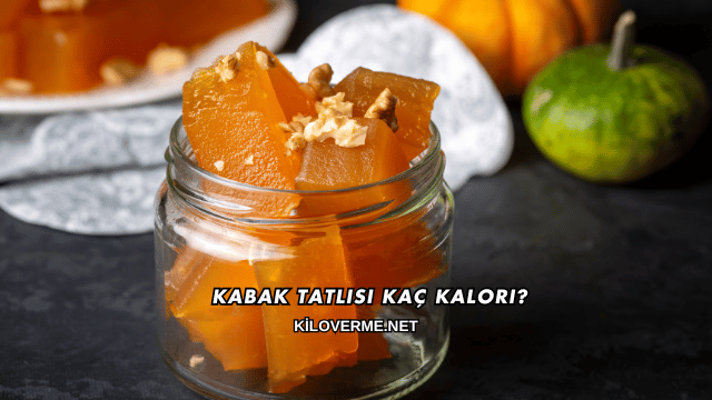 Kabak Tatlısı Kaç Kalori?