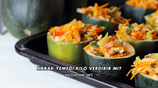 Kabak Yemeği Kilo Verdirir mi?