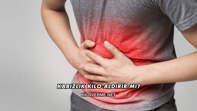 Kabızlık Kilo Aldırır mı?