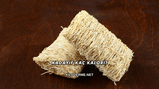 Kadayıf Kaç Kalori?