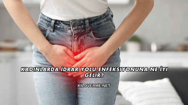Kadınlarda İdrar Yolu Enfeksiyonuna Ne İyi Gelir?