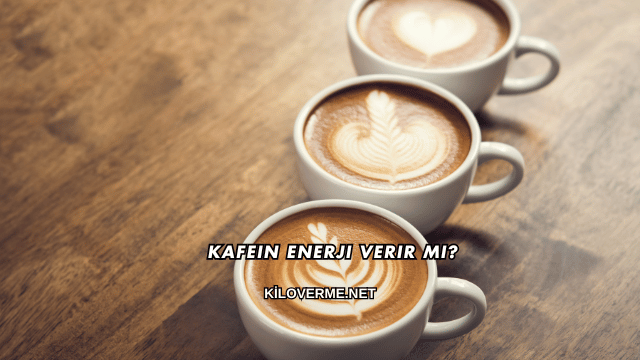 Kafein Enerji Verir mi