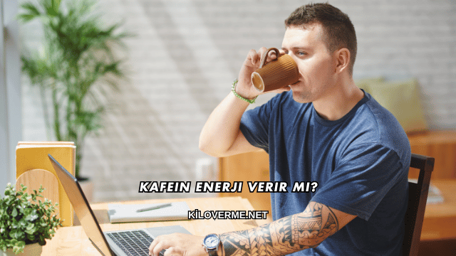 Kafein Enerji Verir mi