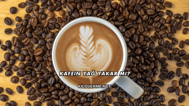 Kafein Yağ Yakar mı?