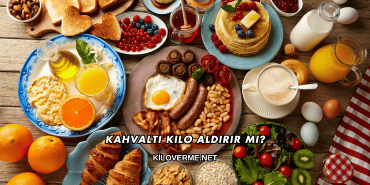 Kahvaltı Kilo Aldırır mı?