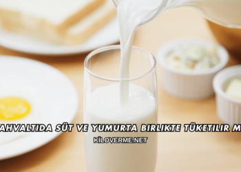 Kahvaltıda Süt ve Yumurta Birlikte Tüketilir mi?