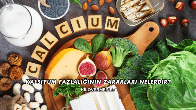 Kalsiyum Fazlalığının Zararları Nelerdir?
