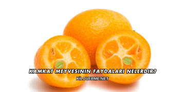 Kamkat Meyvesinin Faydaları Nelerdir?