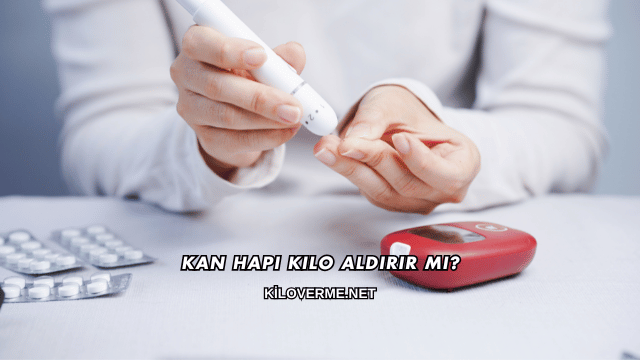 Kan Hapı Kilo Aldırır mı?