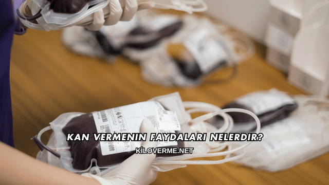 Kan Vermenin Faydaları Nelerdir?