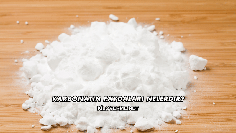 Karbonatın Faydaları Nelerdir?