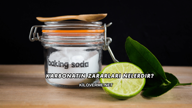 Karbonatın Zararları Nelerdir?