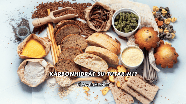 Karbonhidrat Su Tutar mı?