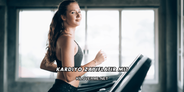Kardiyo Zayıflatır mı?