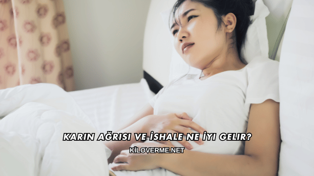Karın Ağrısı ve İshale Ne İyi Gelir?