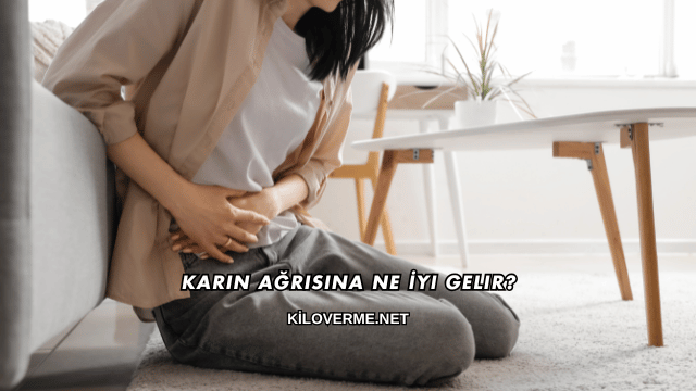Karın Ağrısına Ne İyi Gelir?
