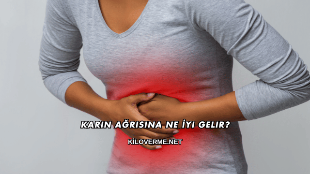 Karın Ağrısına Ne İyi Gelir?