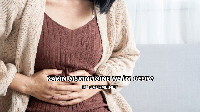 Karın Şişkinliğine Ne İyi Gelir?