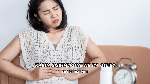 Karın Şişkinliğine Ne İyi Gelir?