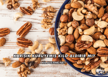 Karışık Kuruyemiş Kilo Aldırır mı?