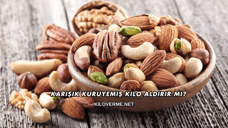 Karışık Kuruyemiş Kilo Aldırır mı?
