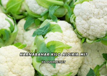 Karnabahar Kilo Aldırır mı?