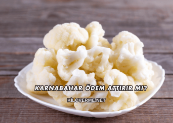 Karnabahar Ödem Attırır mı?