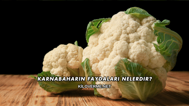 Karnabaharın Faydaları Nelerdir?