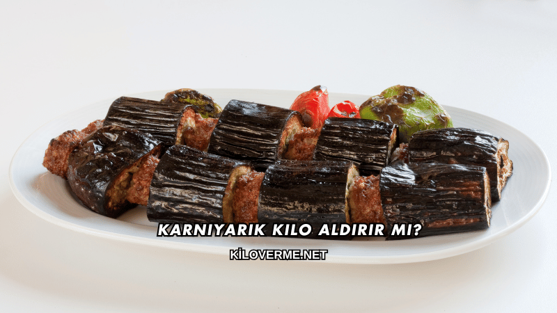 Karnıyarık Kilo Aldırır mı?