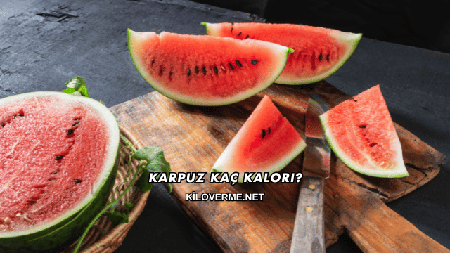 Karpuz Kaç Kalori?