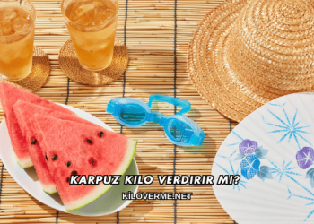 Karpuz Kilo Verdirir mi?