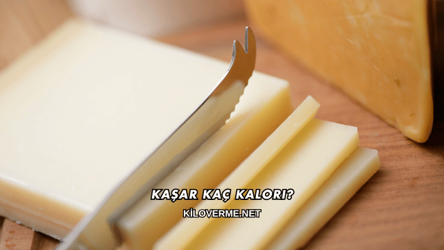 Kaşar Kaç Kalori?