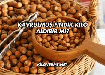 Kavrulmuş Fındık Kilo Aldırır mı?