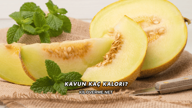 Kavun Kaç Kalori?