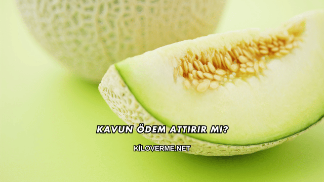 Kavun Ödem Attırır mı?