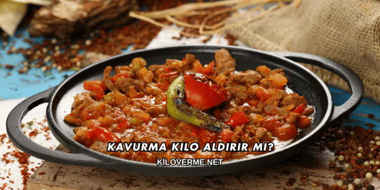 Kavurma Kilo Aldırır mı?