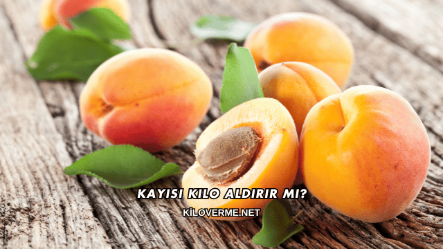Kayısı Kilo Aldırır mı?