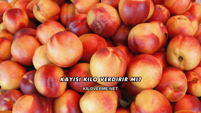 Kayısı Kilo Verdirir mi?