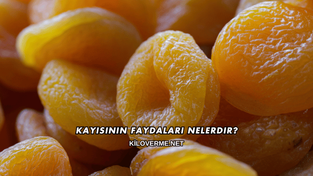 Kayısının Faydaları Nelerdir?
