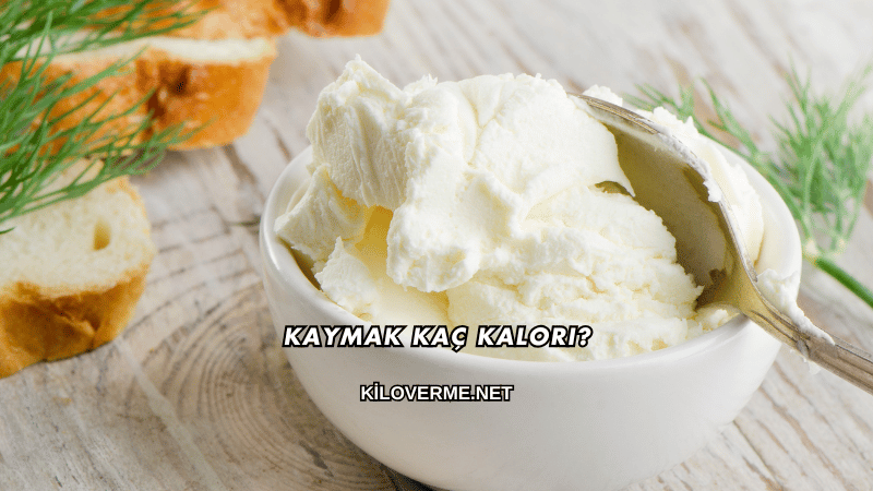 Kaymak Kaç Kalori?