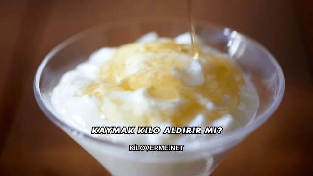 Kaymak Kilo Aldırır mı?
