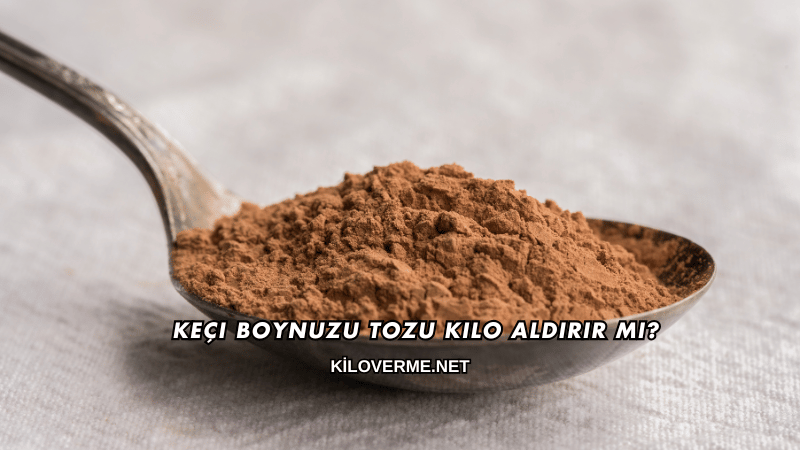 Keçi Boynuzu Tozu Kilo Aldırır mı?
