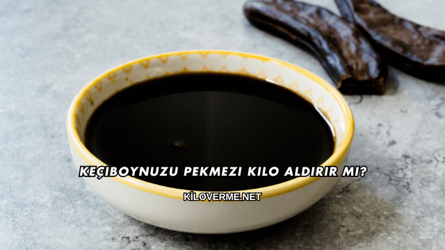 Keçiboynuzu Pekmezi Kilo Aldırır mı?