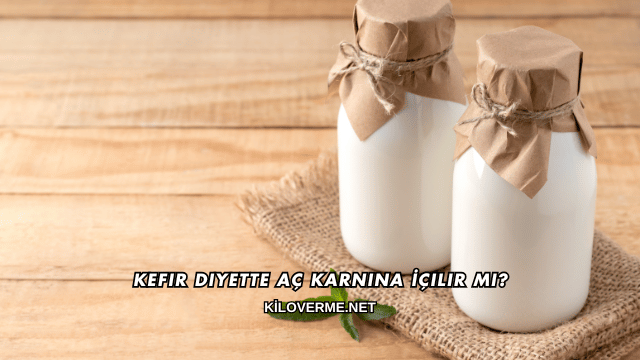 Kefir Diyette Aç Karnına İçilir mi?