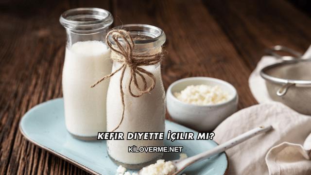 Kefir Diyette İçilir mi?