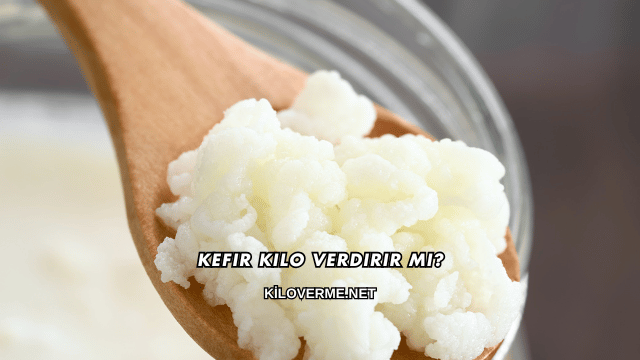 Kefir Kilo Verdirir mi?