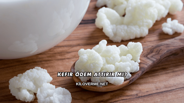 Kefir Ödem Attırır mı?