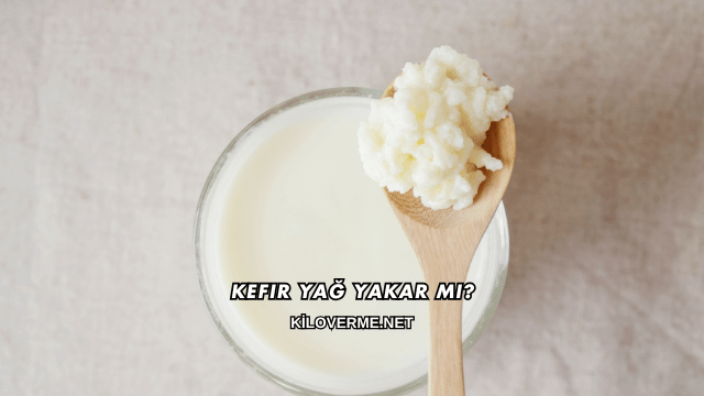 Kefir Yağ Yakar mı?