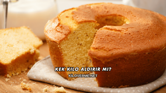 Kek Kilo Aldırır mı?